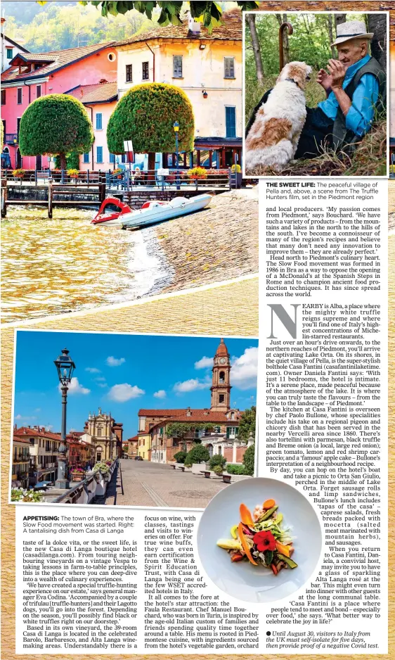  ??  ?? APPETISING: The town of Bra, where the Slow Food movement was started. Right: A tantalisin­g dish from Casa di Langa
THE SWEET LIFE: The peaceful village of Pella and, above, a scene from The Truffle Hunters film, set in the Piedmont region