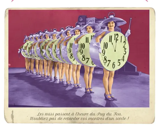  ??  ?? Les miss passent à l’heure du Puy du Fou. N’oubliez pas de retarder vos montres d’un siècle !