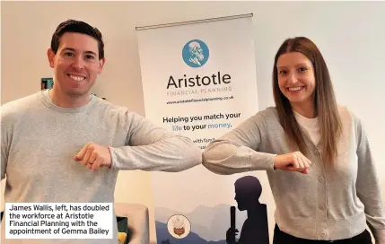  ??  ?? James Wallis, left, has doubled the workforce at Aristotle Financial Planning with the appointmen­t of Gemma Bailey
