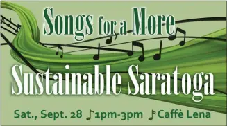  ?? PHOTO PROVIDED ?? On Saturday afternoon, September 28 from 1- 3 p.m., Sustainabl­e Saratoga will be hosting an afternoon of beautiful music and great wine at Caffè Lena in Saratoga Springs, to support Sustainabl­e Saratoga’s critical efforts in the community.
