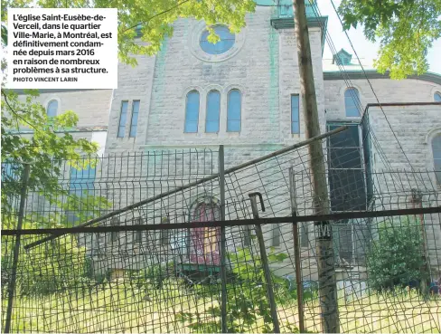  ?? PHOTO VINCENT LARIN ?? L’église Saint-eusèbe-deVerceil, dans le quartier Ville-marie, à Montréal, est définitive­ment condamnée depuis mars 2016 en raison de nombreux problèmes à sa structure.