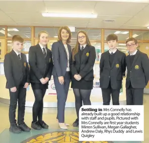  ??  ?? Settling in Mrs Connelly has already built up a good relationsh­ip with staff and pupils. Pictured with Mrs Connelly are first year students Mirren Sullivan, Megan Gallagher, Andrew Daly, Rhys Duddy and Lewis Quigley