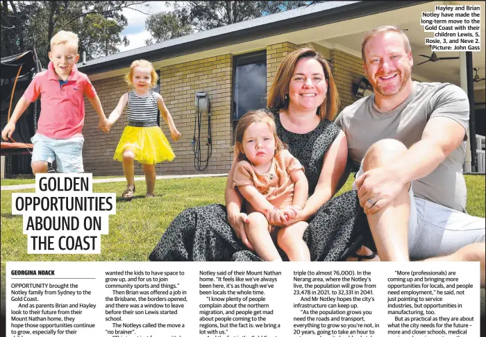  ?? Picture: John Gass ?? Hayley and Brian Notley have made the long-term move to the Gold Coast with their children Lewis, 5, Rosie, 3, and Neve 2.