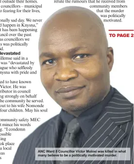  ??  ?? ANC Ward 8 Councillor Victor Molosi was killed in what many believe to be a politicall­y motivated murder.