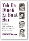  ??  ?? Yeh Un Dinoñ Ki Baat Hai: Urdu Memoirs of Cinema Legends