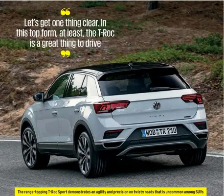  ??  ?? The range-topping T-roc Sport demonstrat­es an agility and precision on twisty roads that is uncommon among SUVS