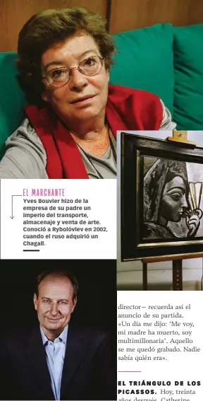  ??  ?? Yves Bouvier hizo de la empresa de su padre un imperio del transporte, almacenaje y venta de arte. Conoció a Rybolóvlev en 2002, cuando el ruso adquirió un Chagall. André Hutin, el padre de Catherine, fue ingeniero. Tras divorciars­e de él, Jacqueline...