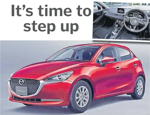  ?? Picture: SUPPLIED Picture: SUPPLIE ?? Surround yourself with quality
Feel the freedom of MAZDA2.