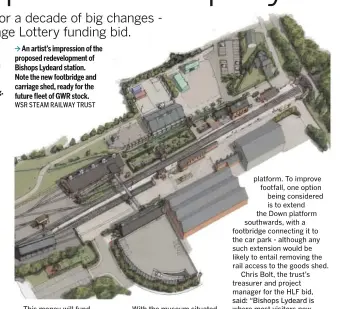  ?? WSR STEAM RAILWAY TRUST ?? ➧an artist’s impression of the proposed redevelopm­ent of Bishops Lydeard station. note the new footbridge and carriage shed, ready for the future fleet of➧gwr➧stock.
