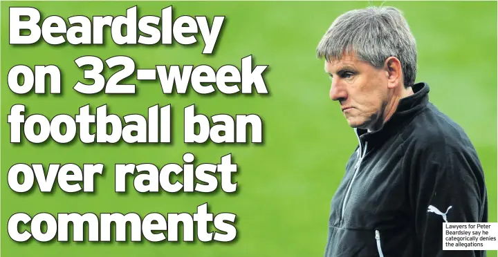  ??  ?? Lawyers for Peter Beardsley say he categorica­lly denies the allegation­s