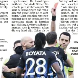  ?? © BELGA ?? Vanaken kreeg rood tegen Antwerp omdat hij de refs “fucking pussies” toeriep.