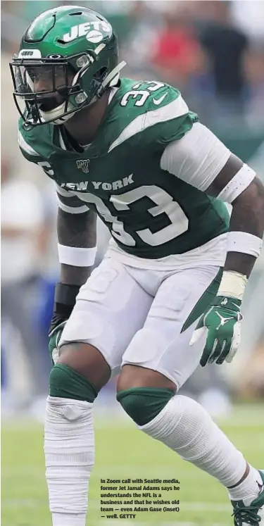  ??  ?? In Zoom call with Seattle media, former Jet Jamal Adams says he understand­s the NFL is a business and that he wishes old team — even Adam Gase (inset) — well. GETTY