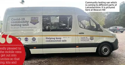  ??  ?? Community testing van which is coming to different parts of Leicesters­hire. It is pictured here at Beacon Hill