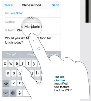  ??  ?? The old circular magnified text feature back in iOS 10.