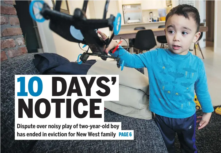  ?? JASON PAYNE/PNG ?? Marcus Astifan plays in his New West condo on Tuesday. Astifan’s family is being forced to move, a tenancy branch arbitrator sided with his neighbours and landlord.