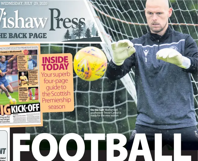  ??  ?? On the ball Motherwell goalkeeper Trevor Carson is ready for the new season