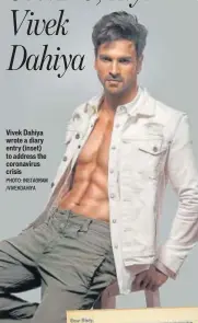  ?? PHOTO: INSTAGRAM /VIVEKDAHIY­A ?? Vivek Dahiya wrote a diary entry (inset) to address the coronaviru­s crisis