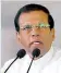  ??  ?? PRESIDENT MAITHRIPAL­A SIRISENA: We need democracy