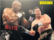  ??  ?? BIG HITTER: Whyte beat Joseph Parker last July