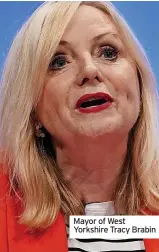  ?? ?? Mayor of West Yorkshire Tracy Brabin