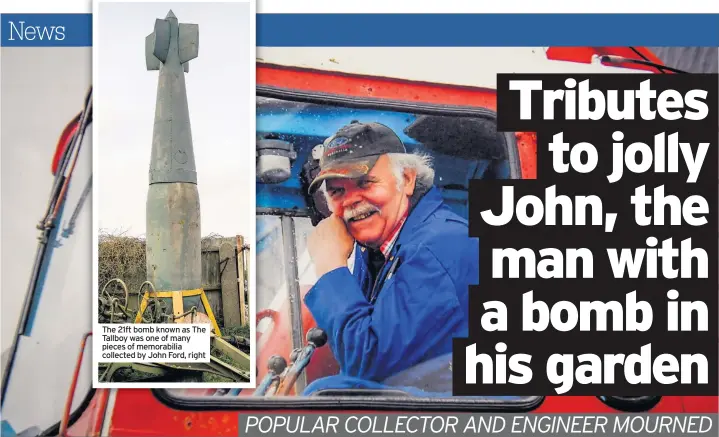  ??  ?? The 21ft bomb known as The Tallboy was one of many pieces of memorabili­a collected by John Ford, right