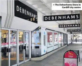  ??  ?? > The Debenhams Store in Cardiff city centre