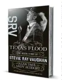  ??  ?? ‘Texas Flood: The Inside Story of Stevie Ray Vaughan’ By Alan Paul and Andy Aledort St. Martin’s Press 343 pp. $29.95.