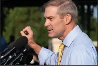  ?? (AP/Jacquelyn Martin) ?? “Of course, I talked to the president,” U.S. Rep. Jim Jordan, R-Ohio, has said about Jan. 6 conversati­ons with former President Donald Trump.