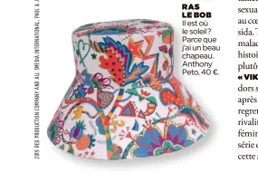  ??  ?? RAS LE BOB
Il est où le soleil? Parce que j’ai un beau chapeau. Anthony Peto, 40 €.