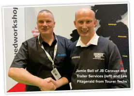  ?? ?? Jamie Bell of JB Caravan and Trailer Services (left) and Lee Fitzgerald from Tourer Techs