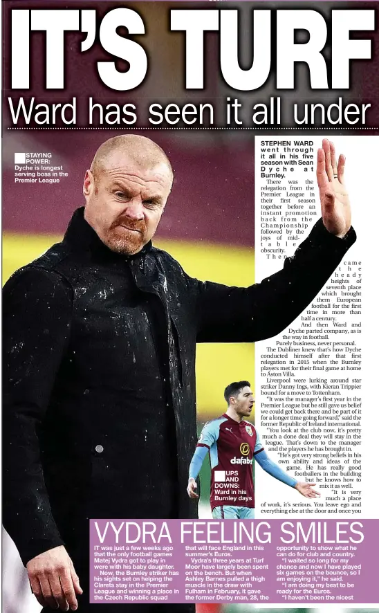  ??  ?? STAYING POWER: Dyche is longest serving boss in the Premier League
UPS AND DOWNS: Ward in his Burnley days