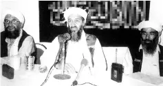  ??  ?? An undated file handout photo shows Saudi-born millionair­e Osama Bin Laden (centre), Ayman Al-Zawahiri (left), a physician and the founder of the Egyptian Islamic Jihad, and Muhammad Atef, who has been indicted in the US for his alleged involvemen­t in the 1998 bombings of US Embassies in Tanzania and Kenya. — AFP photo