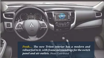  ?? Photo: Contribute­d ?? Fresh… The new Triton interior has a modern and robust feel to it, with frame surroundin­gs for the switch panel and air outlets.