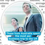  ??  ?? Those from Australia spent the most per business trip to the UK