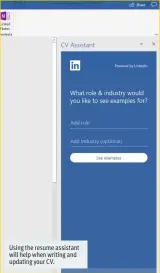  ??  ?? Using the resume assistant will help when writing and updating your CV.