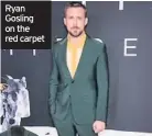  ??  ?? Ryan Gosling on the red carpet