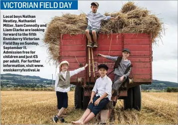  ??  ?? Local boys Nathan Heatley, Nathaniel Miller, Sam Connolly and Liam Clarke are looking forward to the fifth Enniskerry Victorian Field Day on Sunday, September 11. Admission free for children and just €5 per adult. For further informatio­n, visit www....