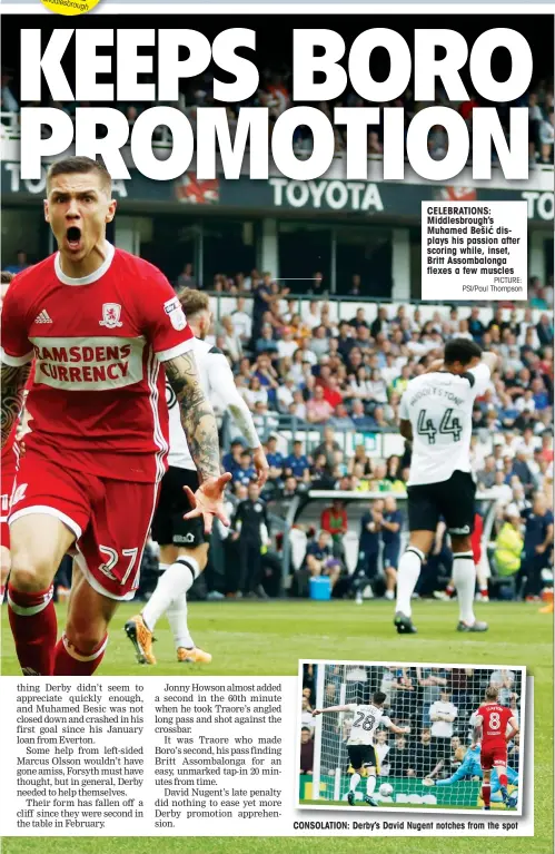  ?? PICTURE: PSI/Paul Thompson ?? CELEBRATIO­NS: Middlesbro­ugh’s Muhamed Bešić displays his passion after scoring while, inset, Britt Assombalon­ga flexes a few muscles CONSOLATIO­N: Derby’s David Nugent notches from the spot