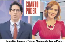  ?? ?? | Sebastián Salazar y Tatiana Alemán, de Cuarto Poder. |