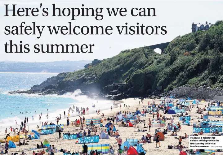  ?? Hugh Hastings ?? > St Ives, a magnet for visitors which provide the Westcountr­y with vital tourism revenue