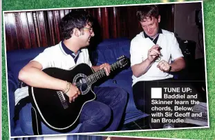  ?? ?? ■
TUNE UP: Baddiel and Skinner learn the chords, Below, with Sir Geoff and Ian Broudie
