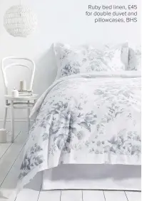  ??  ?? Ruby bed linen, £45 for double duvet and pillowcase­s, BHS