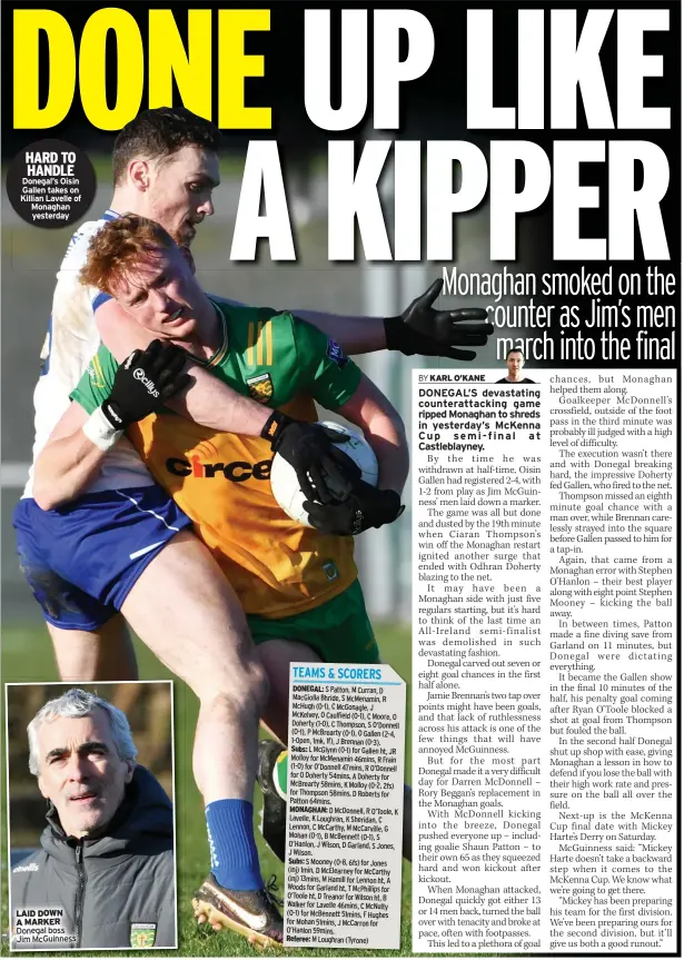  ?? ?? HARD TO HANDLE Donegal’s Oisin Gallen takes on Killian Lavelle of Monaghan yesterday LAID DOWN A MARKER Donegal boss Jim Mcguinness