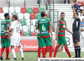  ??  ?? DE FORA. Geraldes foi expulso na Madeira