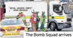  ??  ?? The Bomb Squad arrives