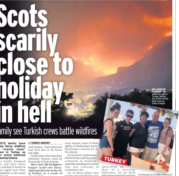  ??  ?? HILLSIDE IN FLAMES The wildfires rage in Turkey. Below, the Smith family. Main picture: Getty Images