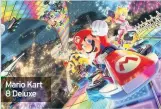  ??  ?? Mario Kart 8 Deluxe