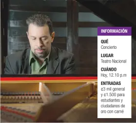  ?? La presentaci­ón contará con la participac­ión de Manuel Matarrita, pianista costarrice­nse. Cortesía TN/La República ??