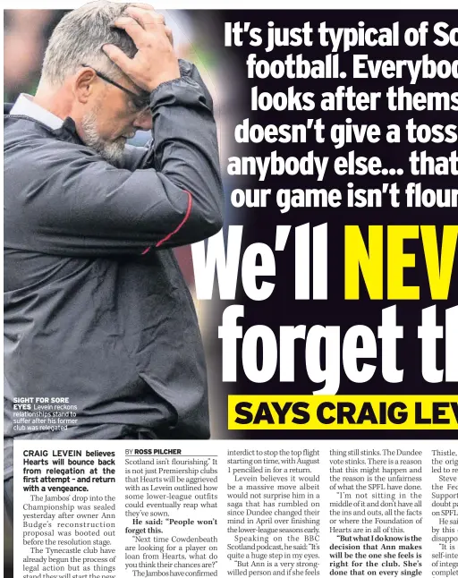 ??  ?? SIGHT FOR SORE EYES Levein reckons relationsh­ips stand to suffer after his former club was relegated