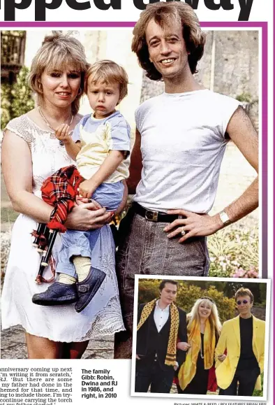  ?? Pictures: WHITE & REED / REX FEATURES BRIAN ARIS ?? The family Gibb: Robin, Dwina and RJ in 1986, and right, in 2010
